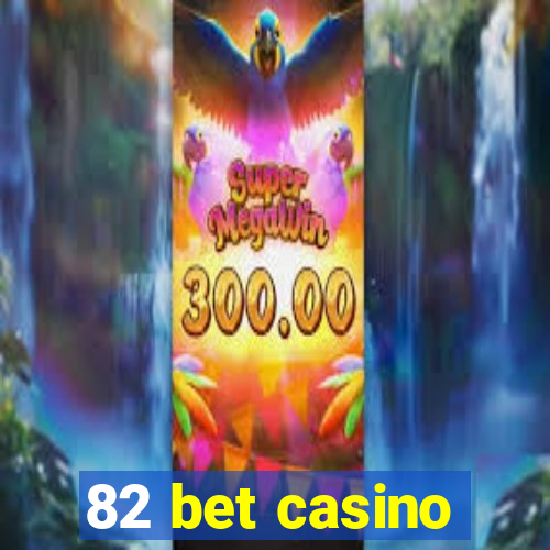 82 bet casino